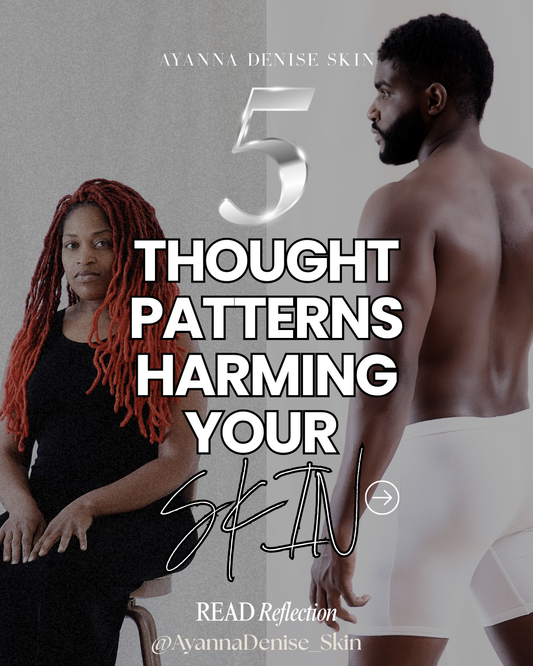 5 Thought Patterns HARMING YOUR SKIN!