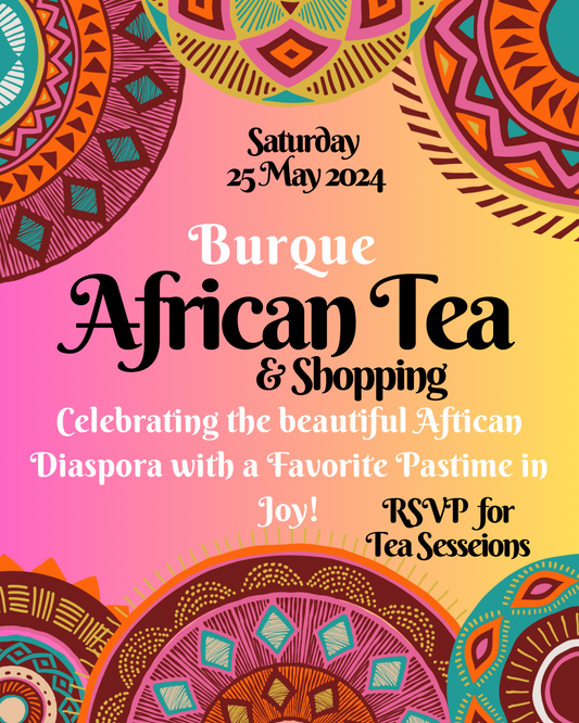 BURQUE AFRICAN TEA SESSIONS 1 on 25 May 10am